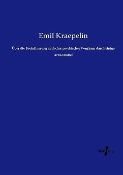 Über die Beeinflussung einfacher psychischer Vorgänge durch einige Arzneimittel - Kraepelin, Emil