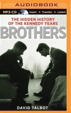 Brothers: The Hidden History of the Kennedy Years - Talbot, David