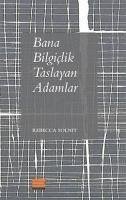 Bana Bilgiclik Taslayan Adamlar - Solnit, Rebecca