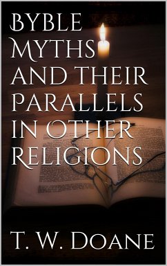 Bible Myths and their parallels in other Religions (eBook, ePUB) - W. Doane, T.
