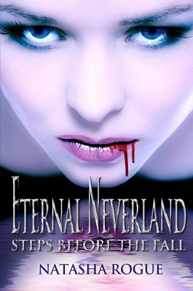 Eternal Neverland: Steps Before The Fall (eBook, ePUB) Eternal Neverland: Steps Before The Fall (eBook, ePUB)