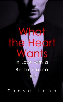 What the Heart Wants (In Love with a Billionaire, #2) (eBook, ePUB) - Lane, Tanya