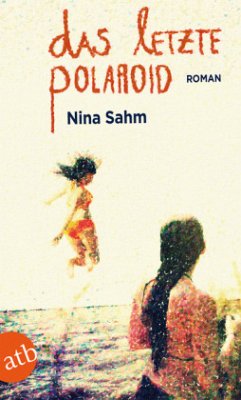 Das letzte Polaroid - Sahm, Nina