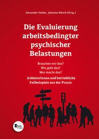 Die Evaluierung arbeitsbedingter psychischer Belastungen - Heider, Alexander (Herausgeber) und Johanna (Herausgeber) Klösch