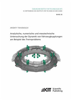 Analytische, numerische und messtechnische Untersuchung der Dynamik von Fahrzeugkupplungen am Beispiel des Trennproblems