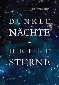 Dunkle Nächte - Helle Sterne - Seidel, J. Jürgen
