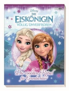 Disney Die Eiskönigin - Völlig unverfroren: Disney Die Eiskönigin: Die coolsten Rätsel für Grundschüler
