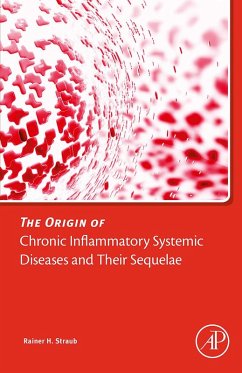 The Origin of Chronic Inflammatory Systemic Diseases and their Sequelae (eBook, ePUB) - Straub, Rainer