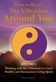 How to Raise the Vibration around You, Volume 1 (eBook, ePUB)