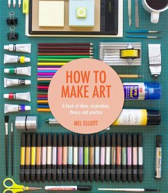 How To Make Art (eBook, ePUB) - Elliott, Mel