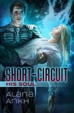 Short-Circuit His Soul (eBook, ePUB) Short-Circuit His Soul (eBook, ePUB)