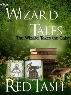 The Wizard Takes the Cake (The Wizard Tales, #3) (eBook, ePUB) - Tash, Red