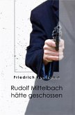 Rudolf Mittelbach hätte geschossen (eBook, ePUB)