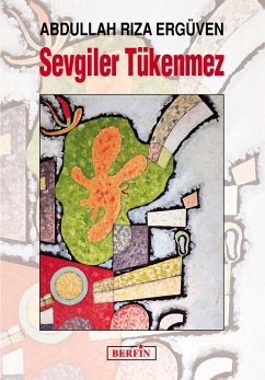 Sevgiler Tükenmez (eBook, PDF) - Ergüven, Abdullah Riza