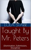 Taught By Mr. Peters (Domination, Submission, Discipline) (eBook, ePUB) Taught By Mr. Peters (Domination, Submission, Discipline) (eBook, ePUB)