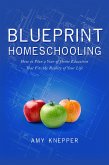 Blueprint Homeschooling: How to Plan a Year of Home Education That Fits the Reality of Your Life (eBook, ePUB) Blueprint Homeschooling: How to Plan a Year of Home Education That Fits the Reality of Your Life (eBook, ePUB)