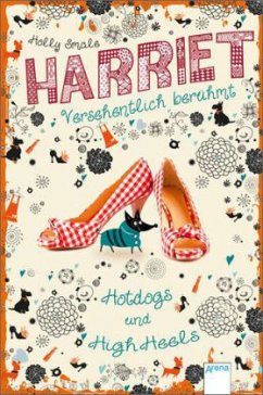 Hotdogs und High Heels / Harriet - versehentlich berühmt Bd.3 - Smale, Holly