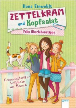 Freundschaftskribbeln im Bauch / Zettelkram und Kopfsalat - Felis Überlebenstipps Bd.2 - Einwohlt, Ilona