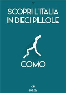 Scopri l'Italia in 10 Pillole - Como (eBook, ePUB) - European New Multimedia Technologies, Enw