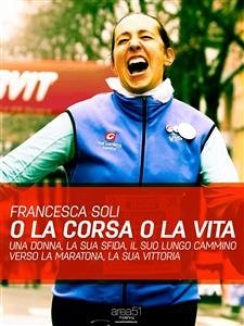 O la corsa o la vita (eBook, ePUB) - Soli, Francesca