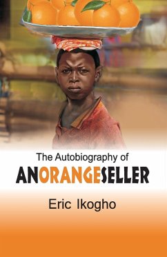 The Autobiography of an Orange Seller - Ikogho, Eric