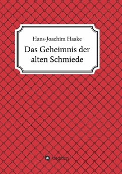 Das Geheimnis der alten Schmiede - Haake, Hans-Joachim