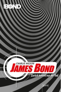 James Bond. Zurück kommt nur der Tod / Young Bond Bd.2 - Higson, Charlie