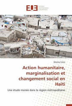 Action humanitaire, marginalisation et changement social en Haïti - Colas, Mauley