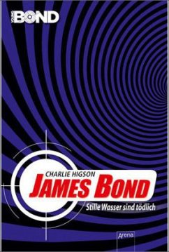 James Bond. Stille Wasser sind tödlich / Young Bond Bd.1 - Higson, Charlie