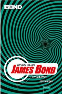 James Bond. Der Tod kennt kein Morgen / Young Bond Bd.5 - Higson, Charlie