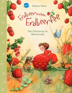 Erdbeerinchen Erdbeerfee. Das Geheimnis im Beerenwald - Dahle, Stefanie
