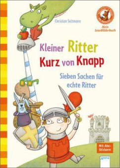 Kleiner Ritter Kurz von Knapp. Sieben Sachen für echte Ritter - Seltmann, Christian