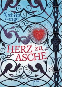 Herz zu Asche / Herz-Trilogie Bd.3 - Lange, Kathrin