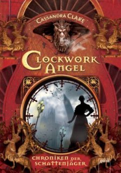 Clockwork Angel / Chroniken der Schattenjäger Bd.1 - Clare, Cassandra