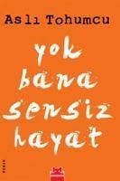 Yok Bana Sensiz Hayat - Tohumcu, Asli