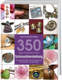 350 Tipps, Tricks & Techniken Schmuckherstellung - Arnold, Xuella;Withers, Sara