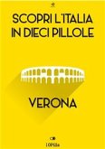 Scopri l'Italia in 10 Pillole -Verona (eBook, ePUB)