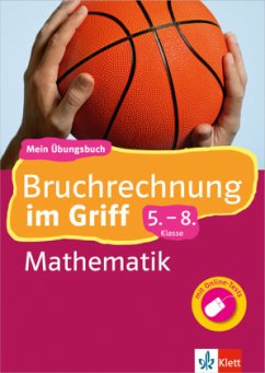 Bruchrechnung im Griff! Mathematik 5.-8. Klasse