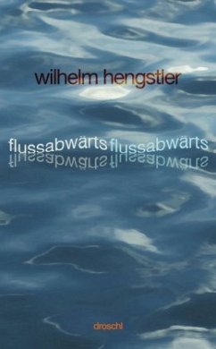 flussabwärts, flussabwärts - Hengstler, Wilhelm