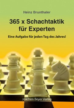 365 x Schachtaktik für Experten - Brunthaler, Heinz