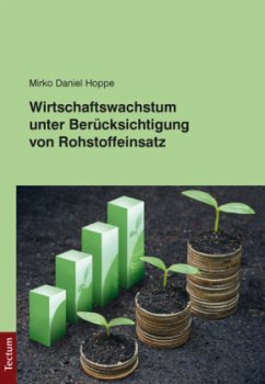 Wirtschaftswachstum unter Berücksichtigung von Rohstoffeinsatz - Hoppe, Mirko D.