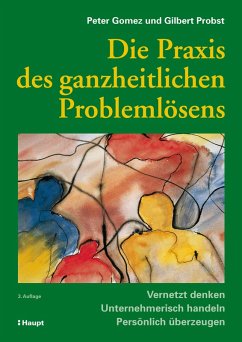 Die Praxis des ganzheitlichen Problemlösens (eBook, PDF) - Gomez, Peter; Probst, Gilbert J. B.