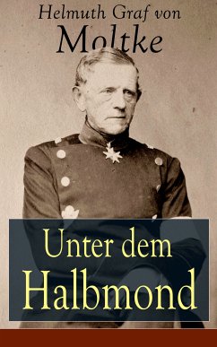 Unter dem Halbmond (eBook, ePUB) - Moltke, Helmuth Graf Von