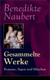 Gesammelte Werke: Romane, Sagen und Märchen (eBook, ePUB)