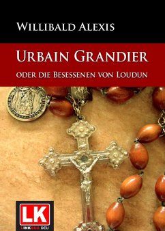 Urbain Grandier oder die Besessenen von Loudun (eBook, ePUB) - Alexis, Willibald