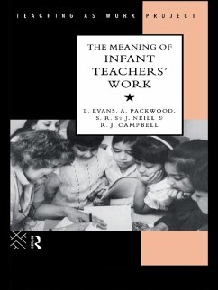 The Meaning of Infant Teachers' Work (eBook, ePUB) - Evans, Linda; Packwood, Angie; St. J. Neill, S. R.; Campbell, R. J.