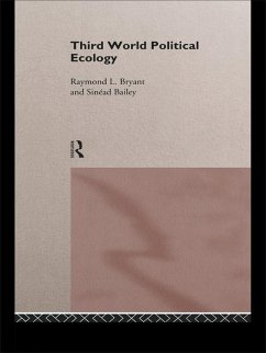 Third World Political Ecology (eBook, PDF) - Bailey, Sinead; Bryant, Raymond Third World Political Ecology (eBook, PDF) - Bailey, Sinead; Bryant, Raymond