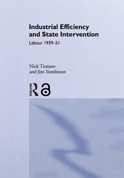 Industrial Efficiency and State Intervention (eBook, PDF) - Tiratsoo, Nick; Tiratsoo, Nick; Tomlinson, Jim