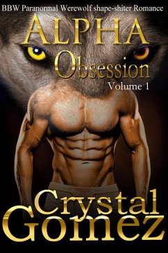 BBW Paranormal Shape Shifter Romance - Alpha OBSESSION Volume 1 (eBook, ePUB) - Gomez, Crystal