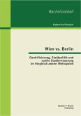 Wien vs. Berlin: Gentrifizierung, Stadtpolitik und sanfte Stadterneuerung im Vergleich zweier Metropolen (eBook, PDF)